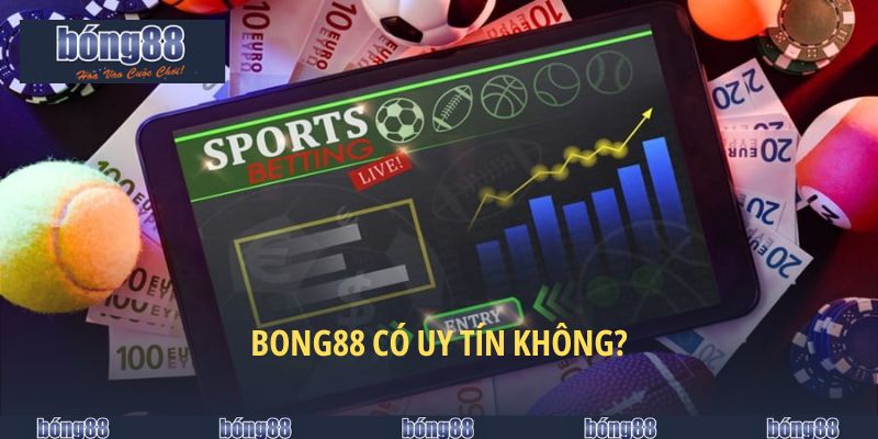 bong88 có uy tín không