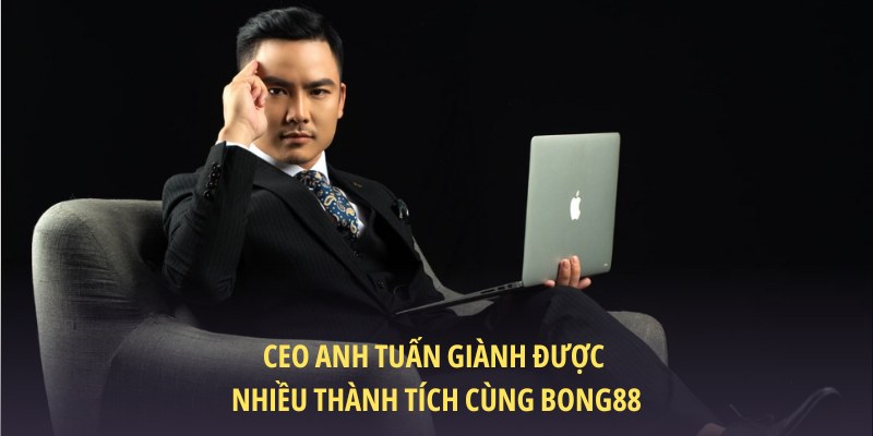 CEO Nguyễn Anh Tuấn giành được nhiều thành tích cùng Bong88