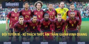 Đội tuyển bỉ - kẻ thách thức âm thầm giành vinh quang