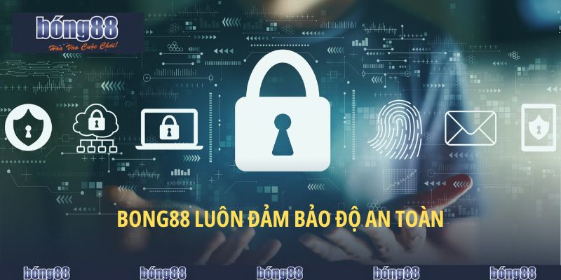 BONG88 luôn đảm bảo độ an toàn
