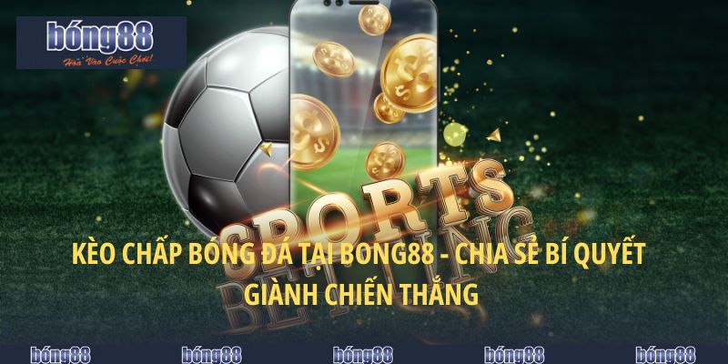 kèo châp bóng đá