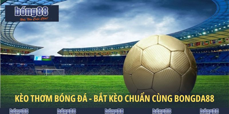 kèo thơm bóng đá