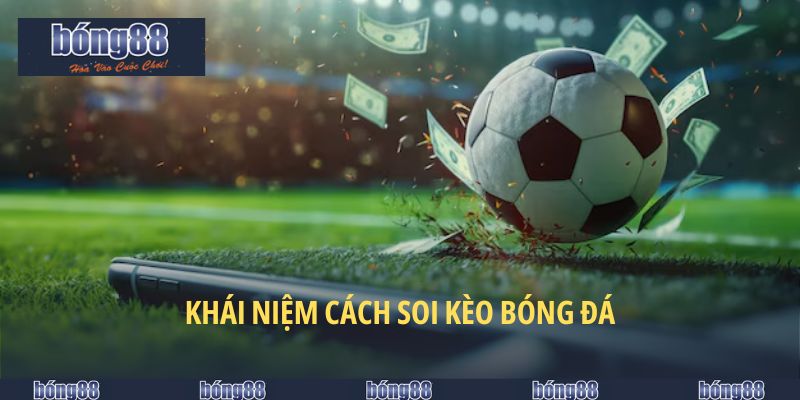 Khái niệm cách soi kèo bóng đá