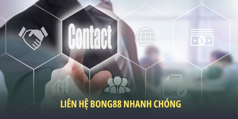 Liên hệ Bong88 nhanh chóng qua các trường hợp sau