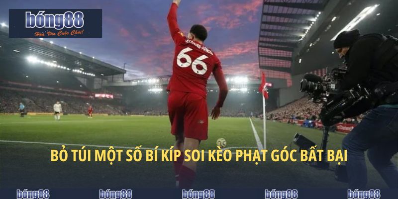 Bỏ túi một số bí kíp soi kèo phạt góc bất bại