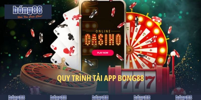 Quy trình tải app BONG88