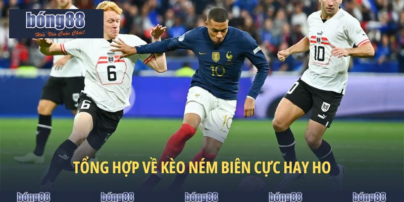 Tổng hợp tất cả các dạng kèo ném biên hiện nay 