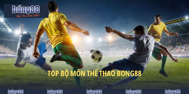 Top bộ môn thể thao BONG88