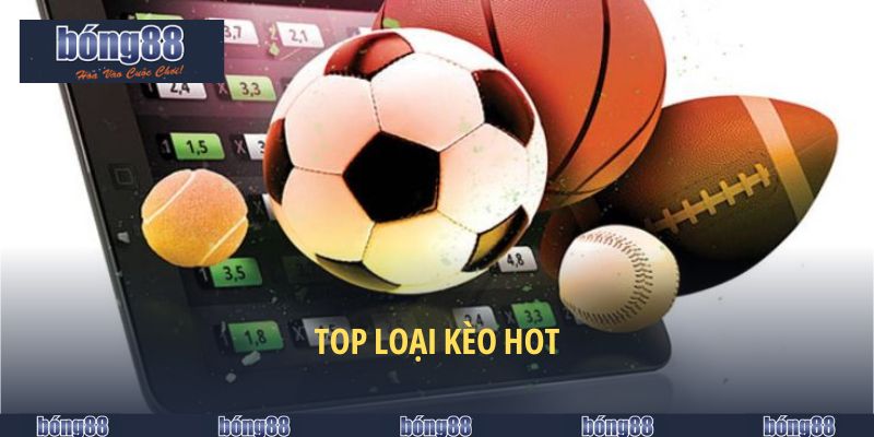 Top loại kèo hot